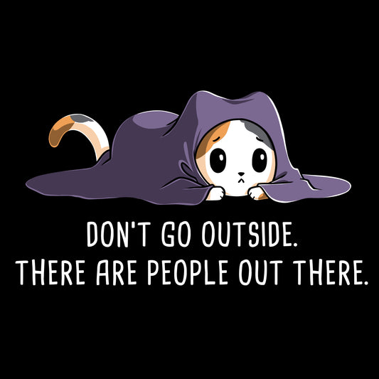 Premium Cotton T-shirt_TeeTurtle black Don't Go Outside. Featuring an anxious cat hiding under a blanket.