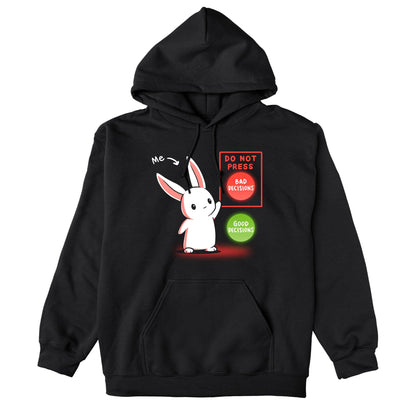 Pullover Hoodie_TeeTurtle Bad Decision Bunny black design featuring a bunny with an arrow that says "me." The bunny is pointing to a red button labeled "DO NOT PRESS. BAD DECISIONS" next to a green button labeled "GOOD DECISIONS."