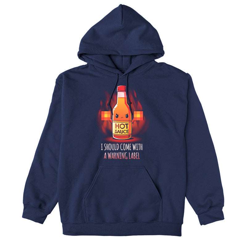 Pullover Hoodie_TeeTurtle I Should Come With a Warning Label navy blue design featuring a bottle of hot sauce with an angry face, holding up two blurred out middle fingers. Text below reads, "I Should Come With a Warning Label."