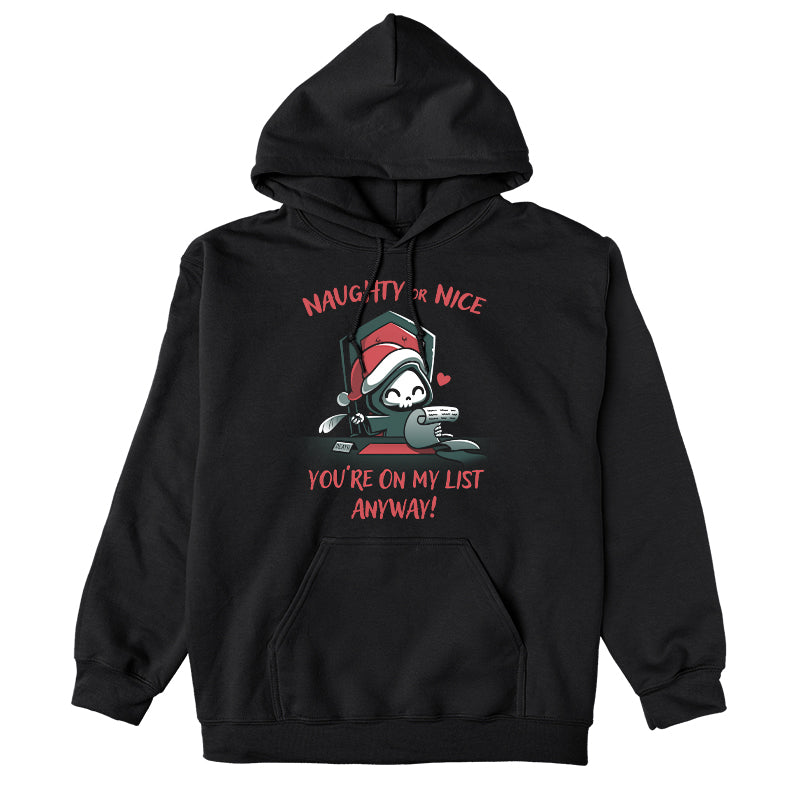 Pullover Hoodie_TeeTurtle Naughty or Nice (Grim Reaper) black design featuring a smiling grim reaper in a Christmas hat holds a feather quill and a scroll sitting at a desk, with text "NAUGHTY or NICE You're On My List Anyway!".