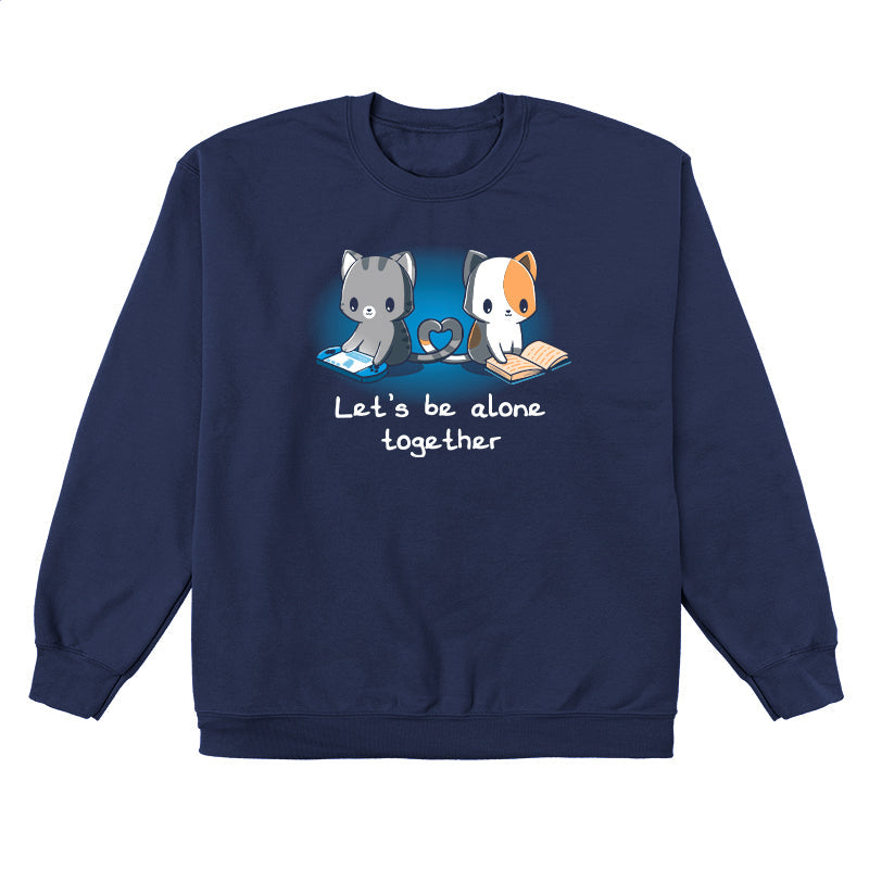 Crew Neck Sweatshirt_Two cartoon cats, one gray playing a handheld game and the other orange and white reading a book, sit with their tails forming a heart shape. On this navy blue apparel made from 100% super soft ringspun cotton, the text reads, "Let's Be Alone Together." This delightful design is from monsterdigital's "Let's Be Alone Together" collection.