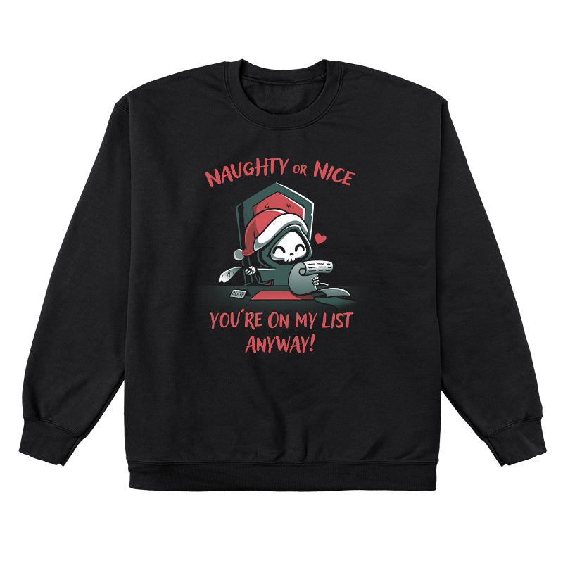 Crew Neck Sweatshirt_TeeTurtle Naughty or Nice (Grim Reaper) black design featuring a smiling grim reaper in a Christmas hat holds a feather quill and a scroll sitting at a desk, with text "NAUGHTY or NICE You're On My List Anyway!".