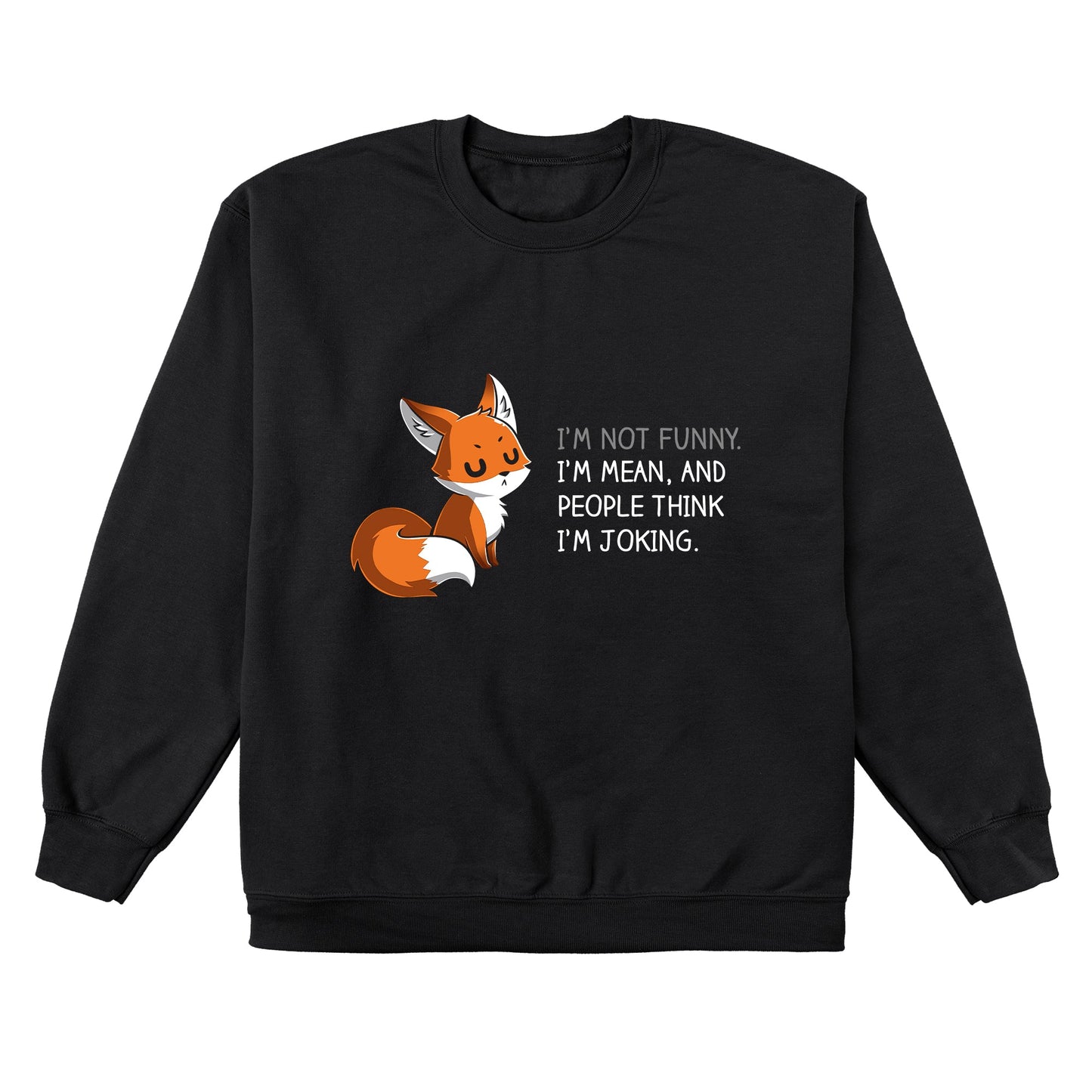 Crew Neck Sweatshirt_TeeTurtle People Think I'm Joking black design featuring an irritated fox with its eyes closed explaining how its not funny, just mean.