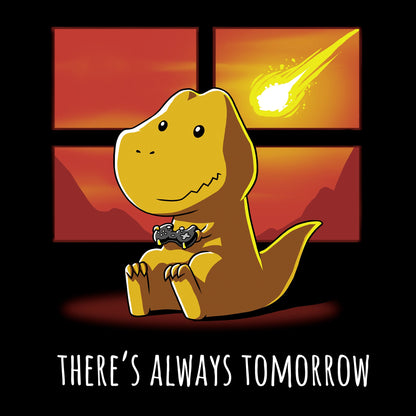 Classic Cotton T-shirt_TeeTurtle There's Always Tomorrow black blue t-shirt featuring a t-rex playing a video game indoors while a meteor is in the sky outside the window. The text below reads "There's Always Tomorrow."