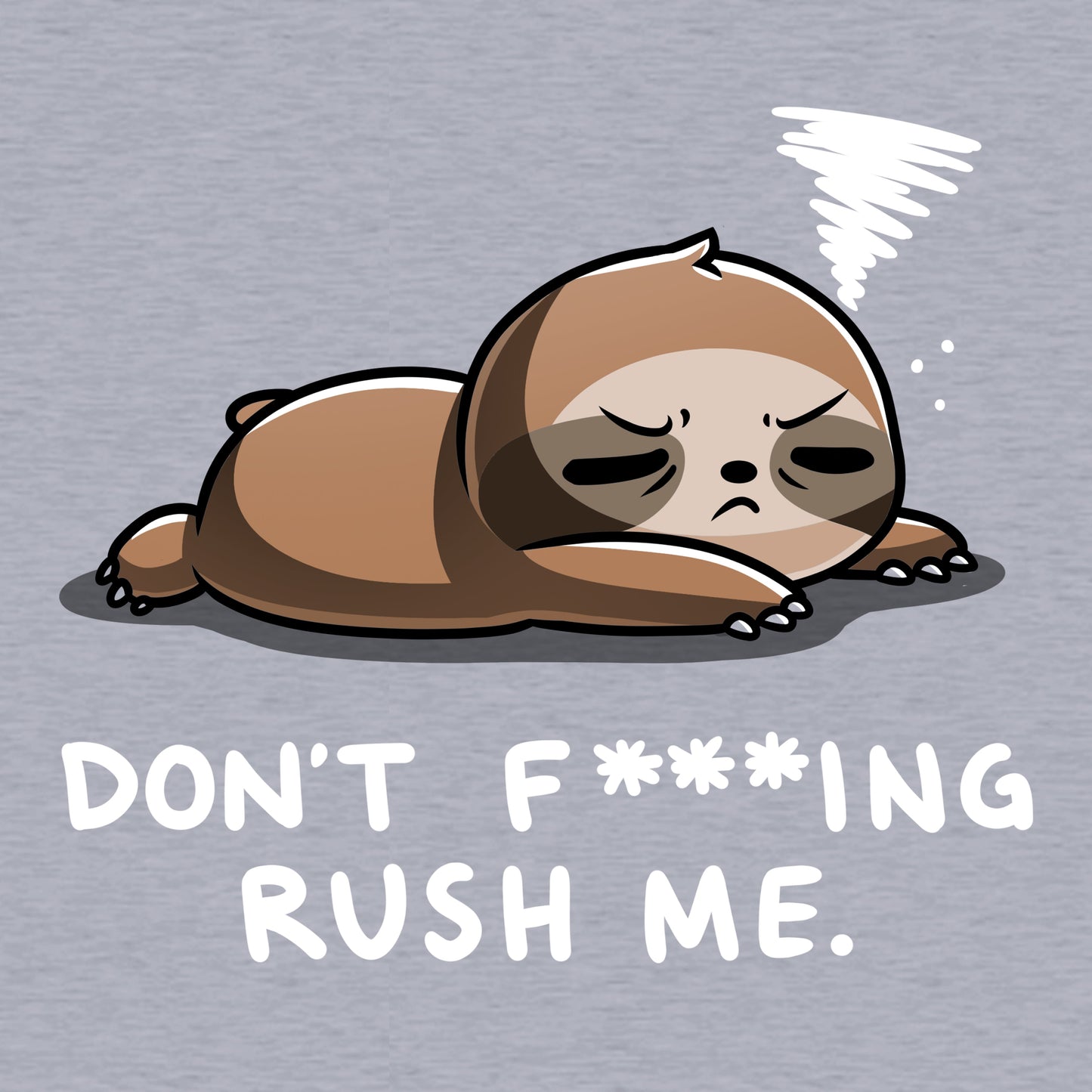 Classic Cotton T-shirt_TeeTurtle Don't F***ing Rush Me (Sloth) heather gray t-shirt featuring a sloth lying down with eyes half-closed, appearing tired. A small swirl above its head represents drowsiness. Text below reads, "DON'T F*ING RUSH ME." 