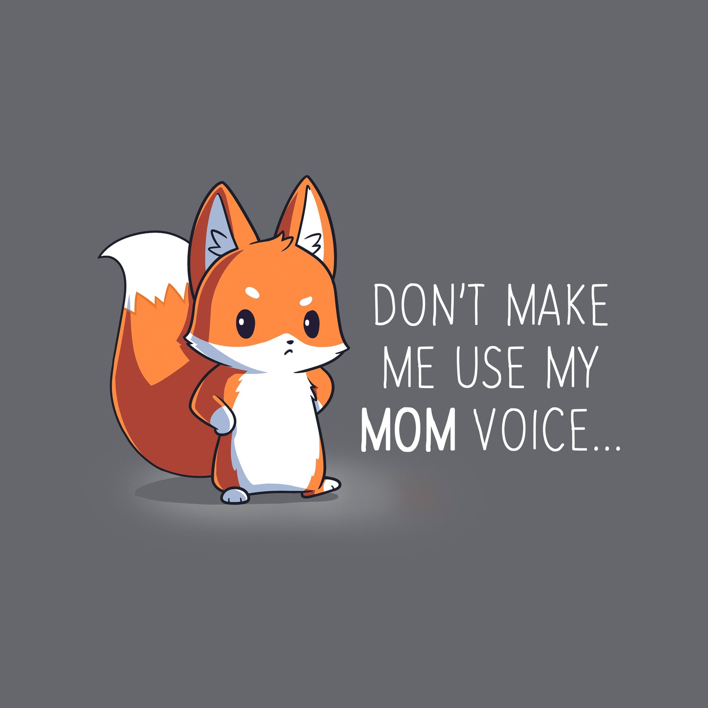 Classic Cotton T-shirt_TeeTurtle Don't Make Me Use My Mom Voice charcoal gray t-shirt featuring a serious fox with arms akimbo.