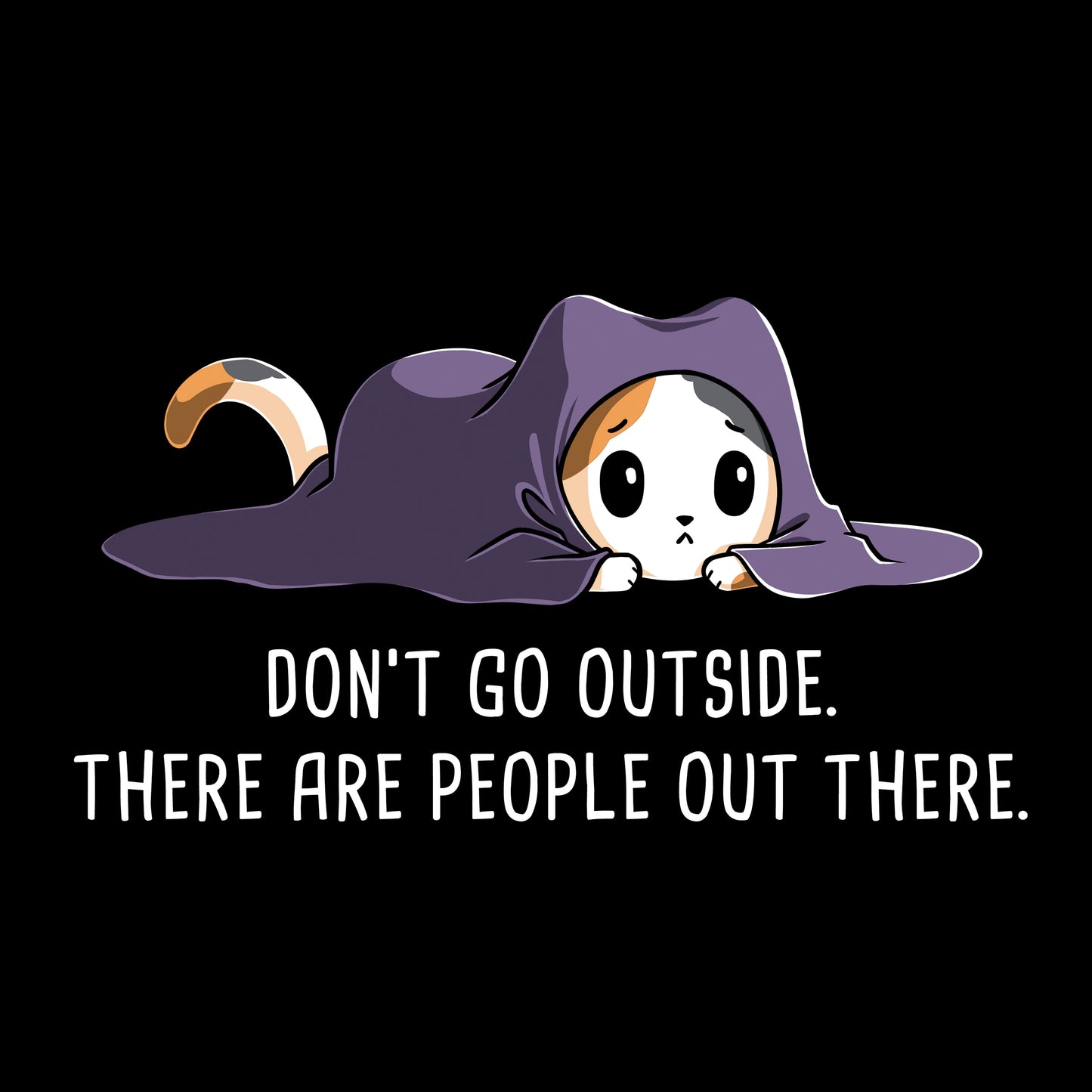 Crew Neck Sweatshirt_TeeTurtle black Don't Go Outside. Featuring an anxious cat hiding under a blanket.