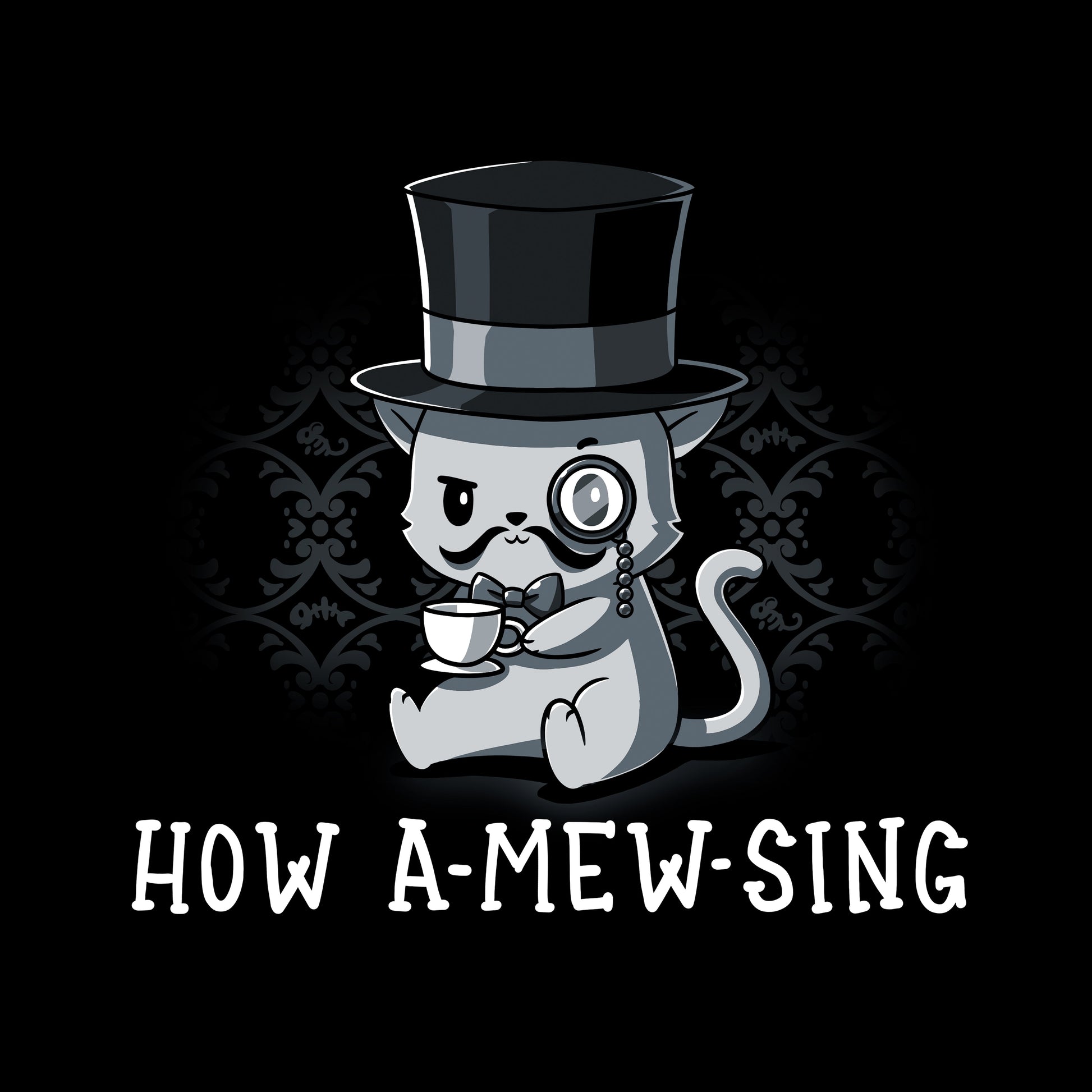 Long Sleeve T-shirt_Illustration of a cat wearing a top hat and monocle, holding a teacup, with the text "HOW A-MEW-SING" below on a **How A-mew-sing** by **monsterdigital**, a black apparel made from super soft ringspun cotton.