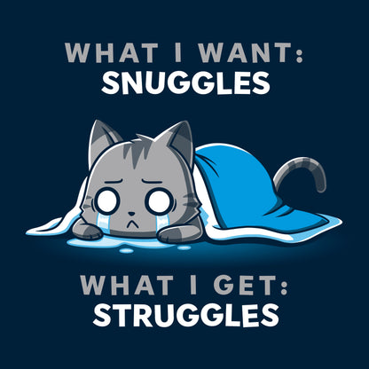 Classic Cotton T-shirt_TeeTurtle navy blue I Want Snuggles, I Get Struggles t-shirt featuring a crying cat hiding underneath a blanket.