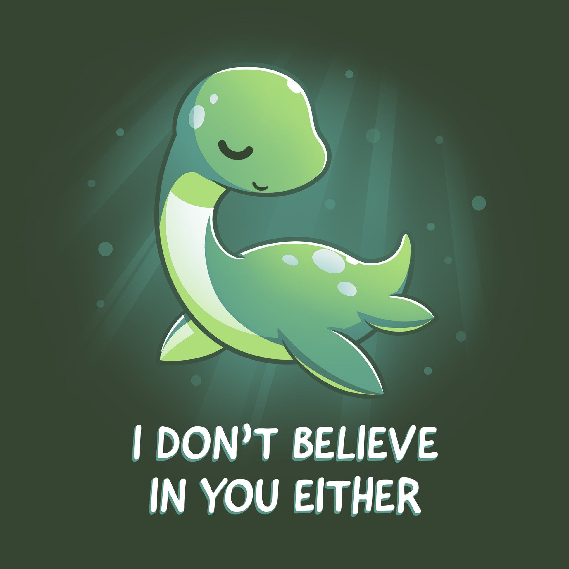 Classic Cotton T-shirt_TeeTurtle I Don't Believe In You Either forest green t-shirt featuring the Loch Ness Monster with text that reads "I DON'T BELIEVE IN YOU EITHER." 