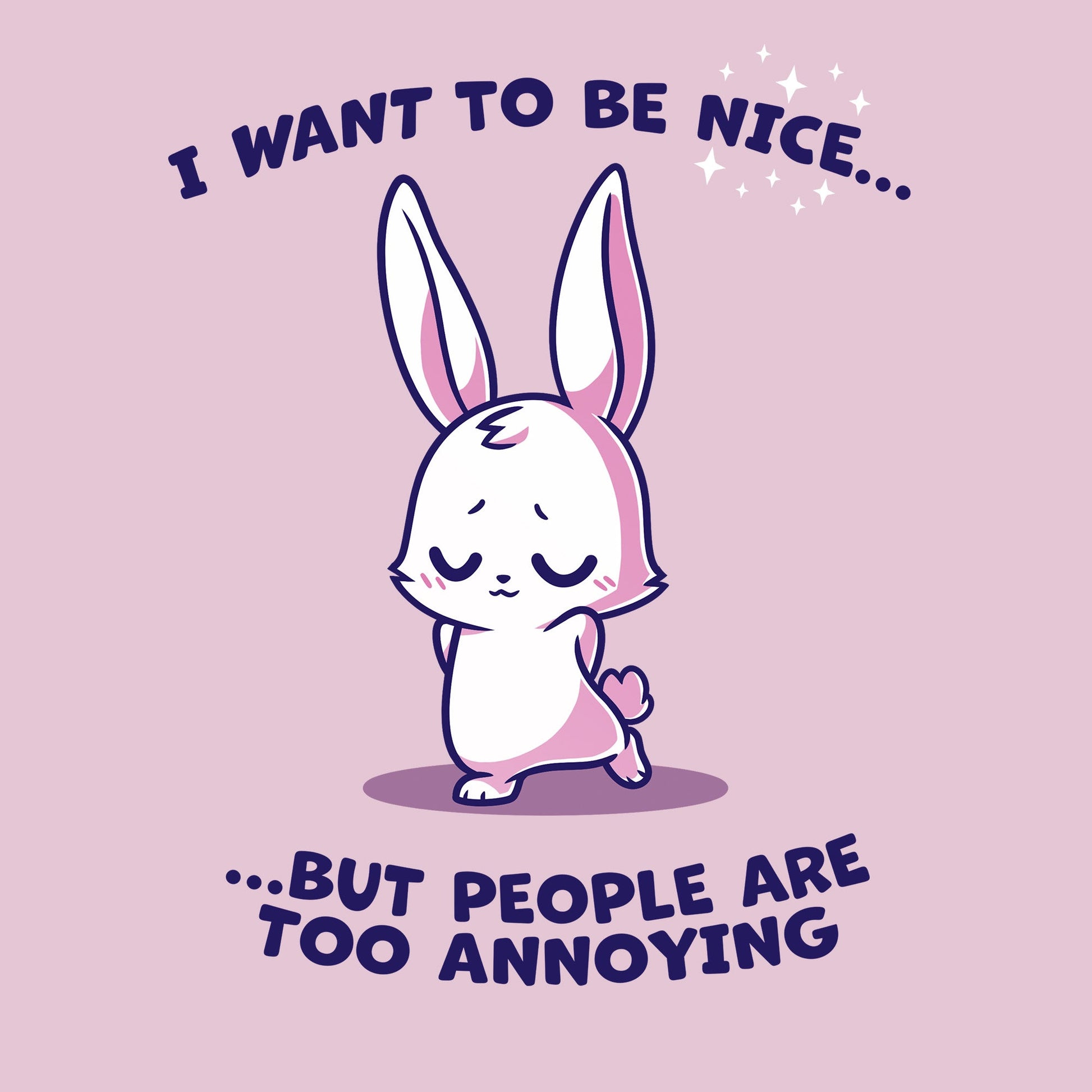 Classic Cotton T-shirt_TeeTurtle I Want to Be Nice... light pink t-shirt featuring a cute bunny with closed eyes and folded ears standing with a shy expression. The text above and below says, "I want to be nice... but people are too annoying."  