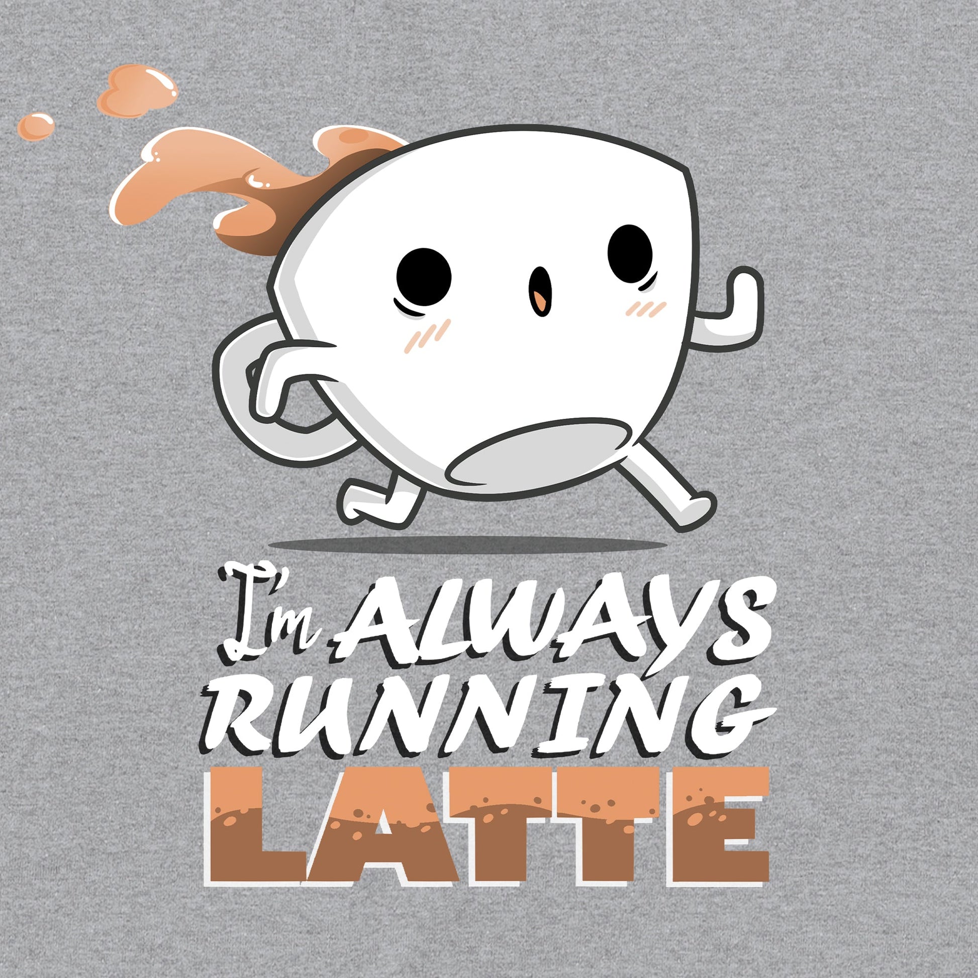 Classic Cotton T-shirt_Teeturtle I'm Always Running Latte heather gray t-shirt featuring a coffee cup with arms and legs spilling coffee as it runs, accompanied by the text "I'm always running latte."