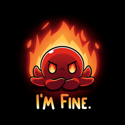 Classic Cotton T-shirt_TeeTurtle black I'm Fine. Featuring an angry red octopus with its arms crossed with fire in the background.