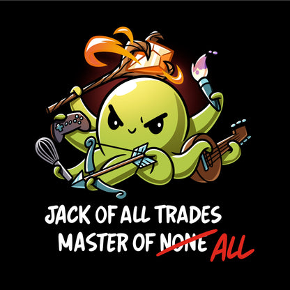 Classic Cotton T-shirt_TeeTurtle black Jack of All Trades, Master of All. Featuring an octopus holding a staff, video game controller, whisk, bow and arrow, guitar, and paint brush.