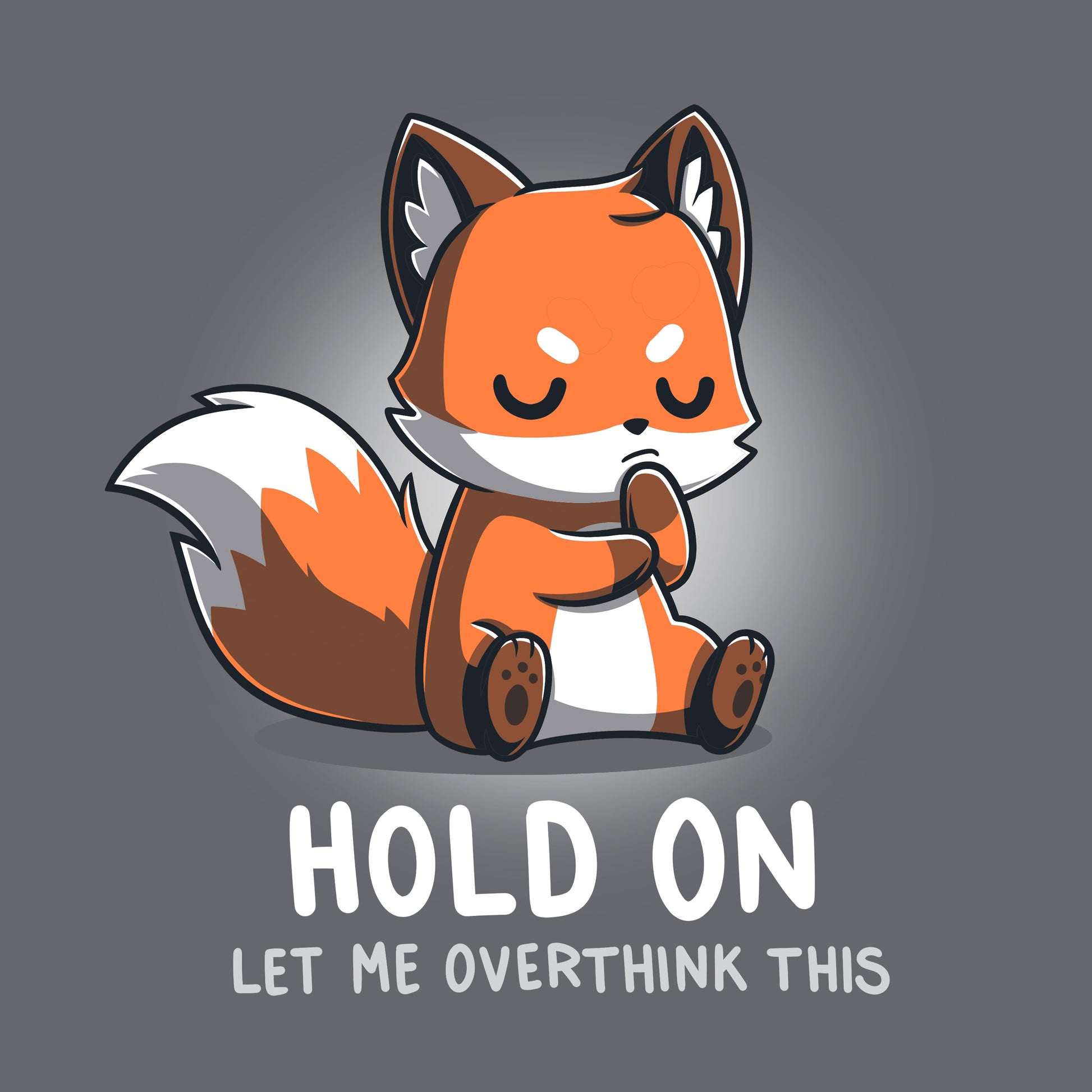 Classic Cotton T-shirt_TeeTurtle Let Me Overthink This charcoal gray t-shirt featuring  a fox sitting with eyes closed and paws together, appearing deep in thought. The text below reads, "hold on, let me overthink this." 