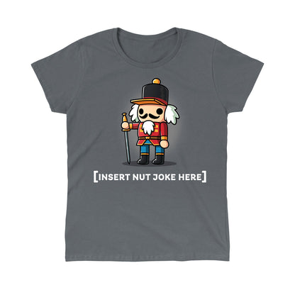 Classic Cotton T-shirt_TeeTurtle charcoal gray Nutcracker apparel featuring a nutcracker figurine with the caption, "[Insert Nut Joke Here]".