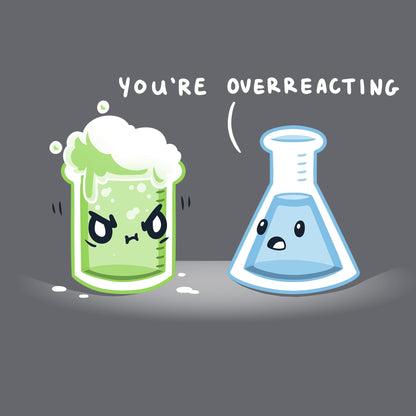 Classic Cotton T-shirt You're Overreacting charcoal gray t-shirt featuring a green beaker with an angry expression and foam spilling out, and a blue conical flask with a calm expression.
