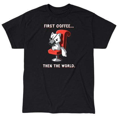 Classic Cotton T-shirt_TeeTurtle black First Coffee... Then the World. Featuring a white cat with an eyepatch drinking coffee on a red chair, saying, "First Coffee... Then the World".