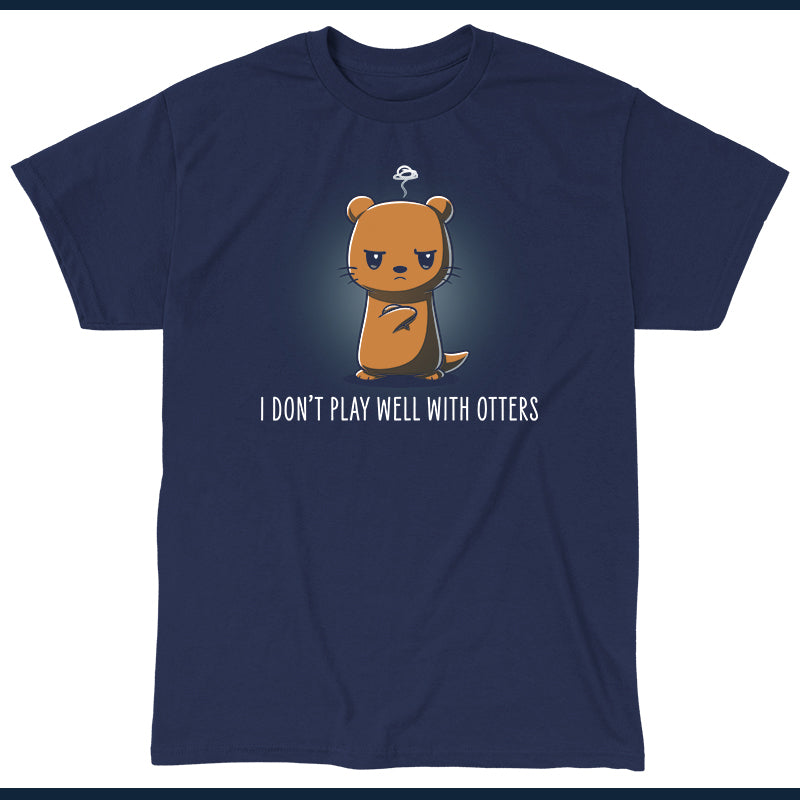 Classic Cotton T-shirt_TeeTurtle I Don't Play Well With Otters V1 navy blue t-shirt featuring a cartoon otter who stands with an angry expression and crossed arms with the caption "I don't play well with otters".