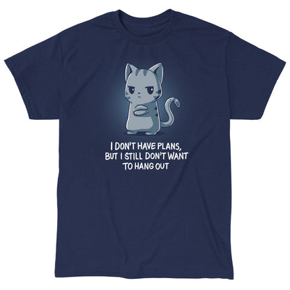  Classic Cotton T-shirt_TeeTurtle I Still Don't Want to Hang Out navy blue t-shirt featuring a grumpy cartoon cat with folded arms and an unimpressed expression with sarcastic text below saying, "I don't have plans, but I still don't want to hang out."