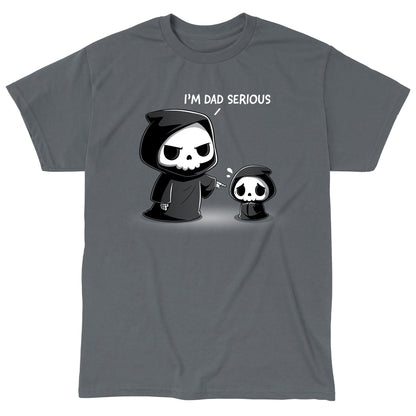 Classic Cotton T-shirt_TeeTurtle charcoal gray I'm Dad Serious apparel featuring a father Grim Reaper telling a child Grim Reaper that, “it’s dad serious.”