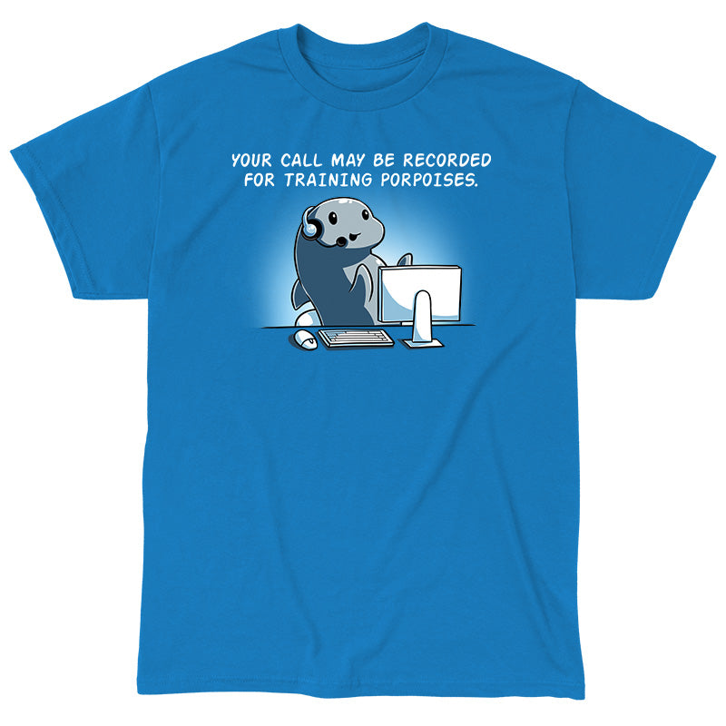 Classic Cotton T-shirt_TeeTurtle sapphire blue Training Porpoises. Featuring a porpoise at a call center informing the customer that their call may be recorded for training porpoises.