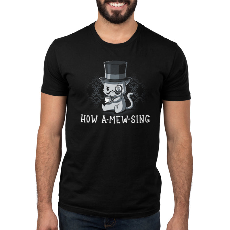 Premium Cotton T-shirt_Illustration of a cat wearing a top hat and monocle, holding a teacup, with the text "HOW A-MEW-SING" below on a **How A-mew-sing** by **monsterdigital**, a black apparel made from super soft ringspun cotton.