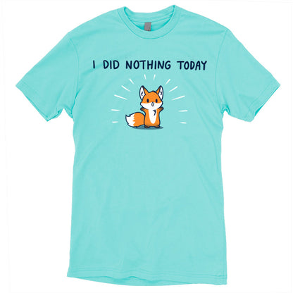 Premium Cotton T-shirt_Teeturtle I Did Nothing Today caribbean blue t-shirt featuring a happy fox standing with open arms. The text reads "I did nothing today."