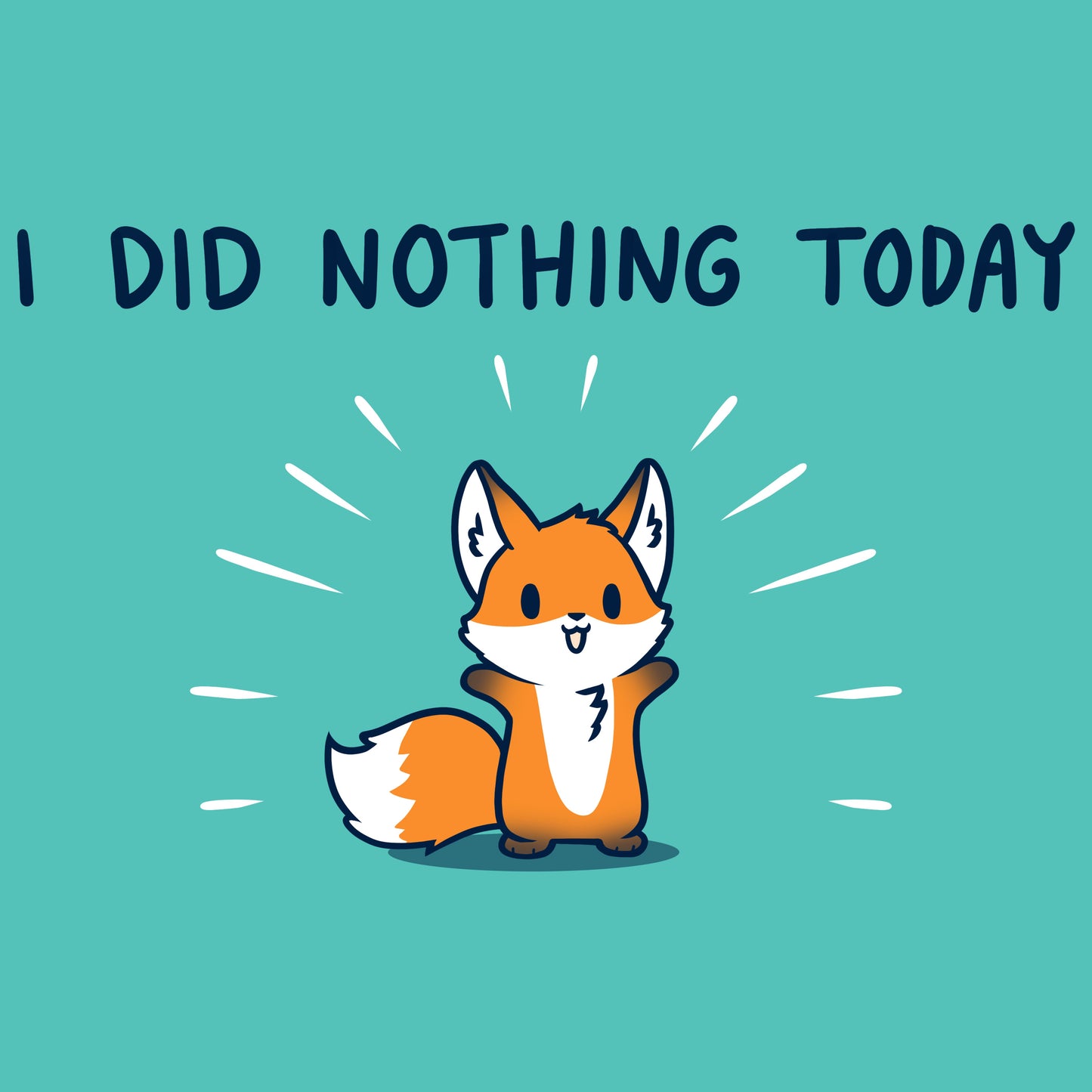 Premium Cotton T-shirt_Teeturtle I Did Nothing Today caribbean blue t-shirt featuring a happy fox standing with open arms. The text reads "I did nothing today."