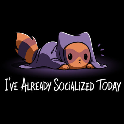 Premium Cotton T-shirt_TeeTurtle I've Already Socialized Today black t-shirt featuring a raccoon with a blanket laying on its stomach. The text reads, "I've already socialized today."