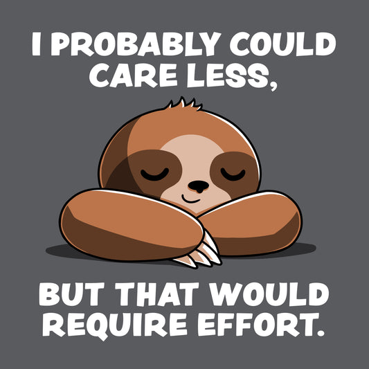 Premium Cotton T-shirt_Teeturtle I Probably Could Care Less Charcoal Featuring a lazy-looking Sloth relaxing with the words 'I Probably Could Care Less, But That Would Require Effort' written above and below.