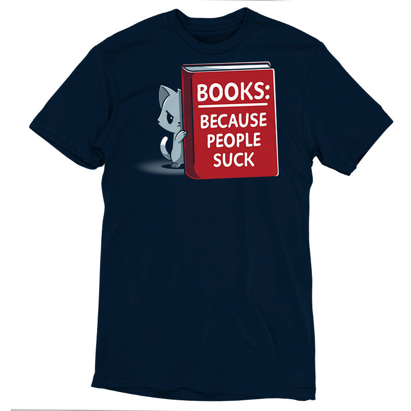 Premium Cotton T-shirt_TeeTurtle Books Because People Suck navy blue t-shirt featuring a cat peeking out from behind a large red book. The book's cover reads "Books: Because People Suck."