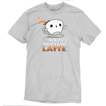 Premium Cotton T-shirt_Teeturtle I'm Always Running Latte silver gray t-shirt featuring a coffee cup with arms and legs spilling coffee as it runs, accompanied by the text "I'm always running latte."