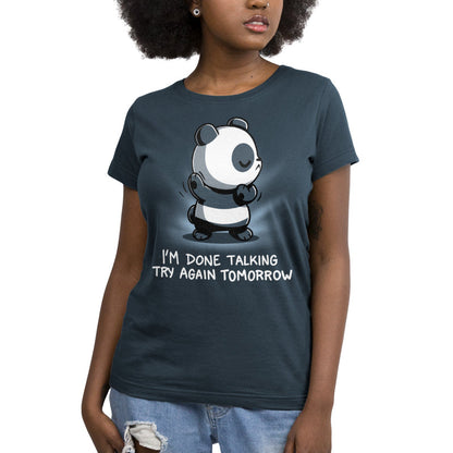 Premium Cotton T-shirt_TeeTurtle I'm Done Talking Denim t-shirt featuring an illustration of a panda with its eyes closed and arms up,  accompanied by the text, "I'M DONE TALKING TRY AGAIN TOMORROW. 