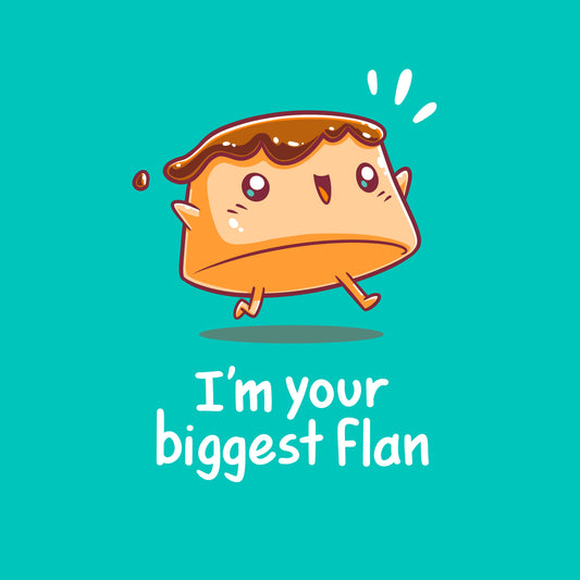 Premium Cotton T-shirt_Teeturtle I'm Your Biggest Flan Caribbean Blue Featuring a happy cartoon Flan with its arms outstretched with 'I'm your Biggest Flan' written beneath.