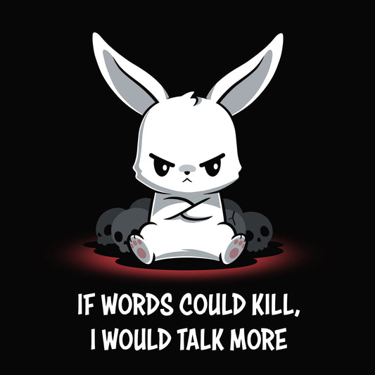 Premium Cotton T-shirt_TeeTurtle If Words Could Kill black t-shirt featuring a cartoon white bunny sitting angrily with its arms crossed with bunny skulls behind it. 