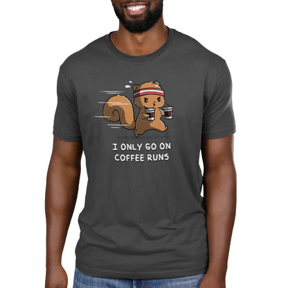 Premium Cotton T-shirt_A cartoon squirrel wearing a headband and running while holding two coffee cups with the text "I ONLY GO ON COFFEE RUNS" below, all printed on a cozy charcoal gray apparelfrom monsterdigital.