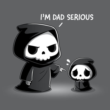 Premium Cotton T-shirt_TeeTurtle charcoal gray I'm Dad Serious apparel featuring a father Grim Reaper telling a child Grim Reaper that, “it’s dad serious.”