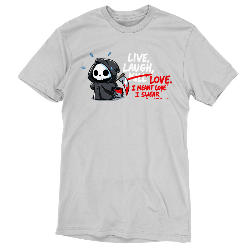 Premium Cotton T-shirt_TeeTurtle silver gray Live, Laugh, Kill featuring the Grim Reaper writing out, "Live, Laugh, Kill" with "Kill" crossed out and replaced with, "Love, I mean Love, I swear".