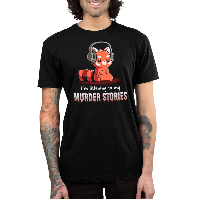 Premium Cotton T-shirt_TeeTurtle Murder Stories black t-shirt featuring a red panda with headphones, eyes closed enjoying his favorite hobby, text reads "I'm listening to my Murder Stories" in dripping font.