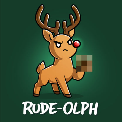 Premium Cotton T-shirt_TeeTurtle forest green Rude-Olph apparel featuring an angry reindeer with a red nose with a censored hoof up in the air.