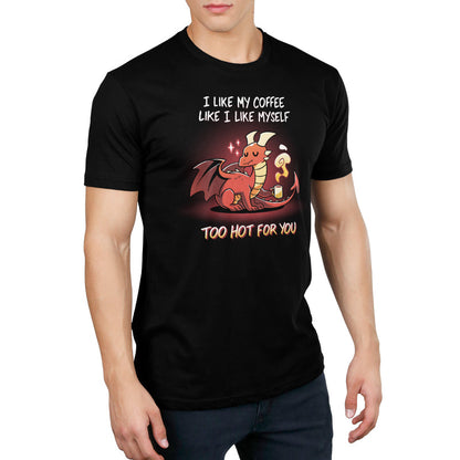 Premium Cotton T-shirt_Teeturtle Too Hot For You Black Featuring a disinterested-looking cartoon red dragon holding a very heavily steaming cup of coffee with 'I like my coffee like I like myself, too hot for you.' written above and below the image.