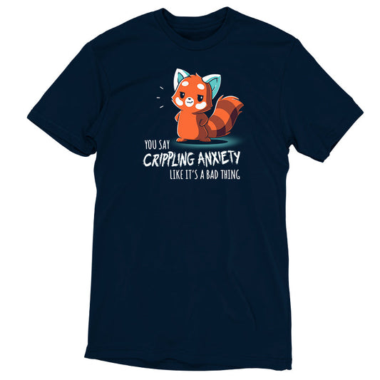 Premium Cotton T-shirt_TeeTurtle You Say Crippling Anxiety Like It's a Bad Thing navy blue t-shirt featuring a red panda smirking with its hands on its hips. The text reads 