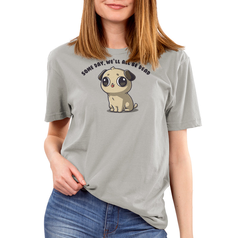 Premium Cotton T-shirt_TeeTurtle Some Day We'll All Be Dead silver gray t-shirt featuring a puppy with large eyes and a small tongue sticking out is sitting down.