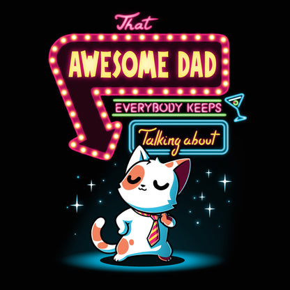 Premium Cotton T-shirt_TeeTurtle That Awesome Dad black t-shirt featuring a cat wearing a tie standing confidently under a neon sign that reads "That Awesome Dad Everybody Keeps Talking About" with an arrow pointing to the cat.