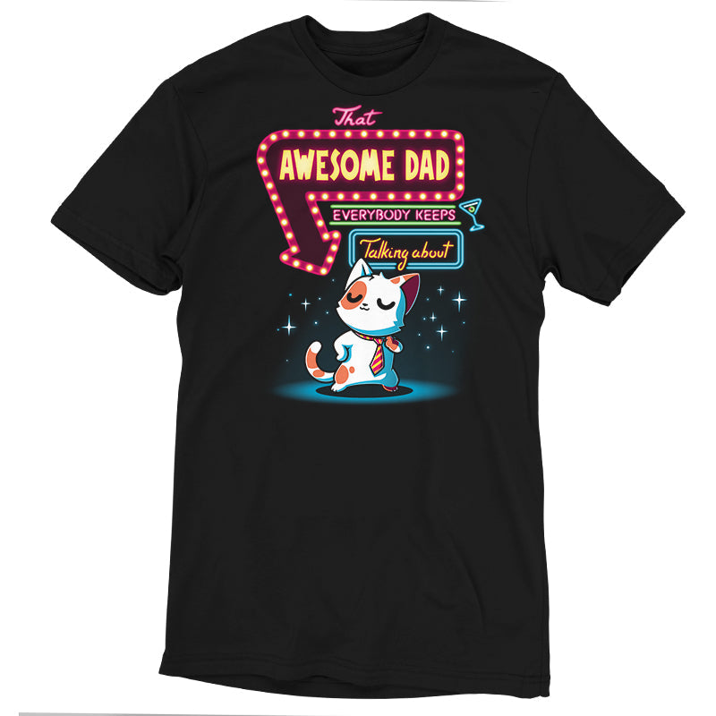 Premium Cotton T-shirt_TeeTurtle That Awesome Dad black t-shirt featuring a cat wearing a tie standing confidently under a neon sign that reads "That Awesome Dad Everybody Keeps Talking About" with an arrow pointing to the cat.