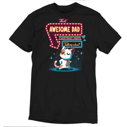 Premium Cotton T-shirt_TeeTurtle That Awesome Dad black t-shirt featuring a cat wearing a tie standing confidently under a neon sign that reads "That Awesome Dad Everybody Keeps Talking About" with an arrow pointing to the cat.