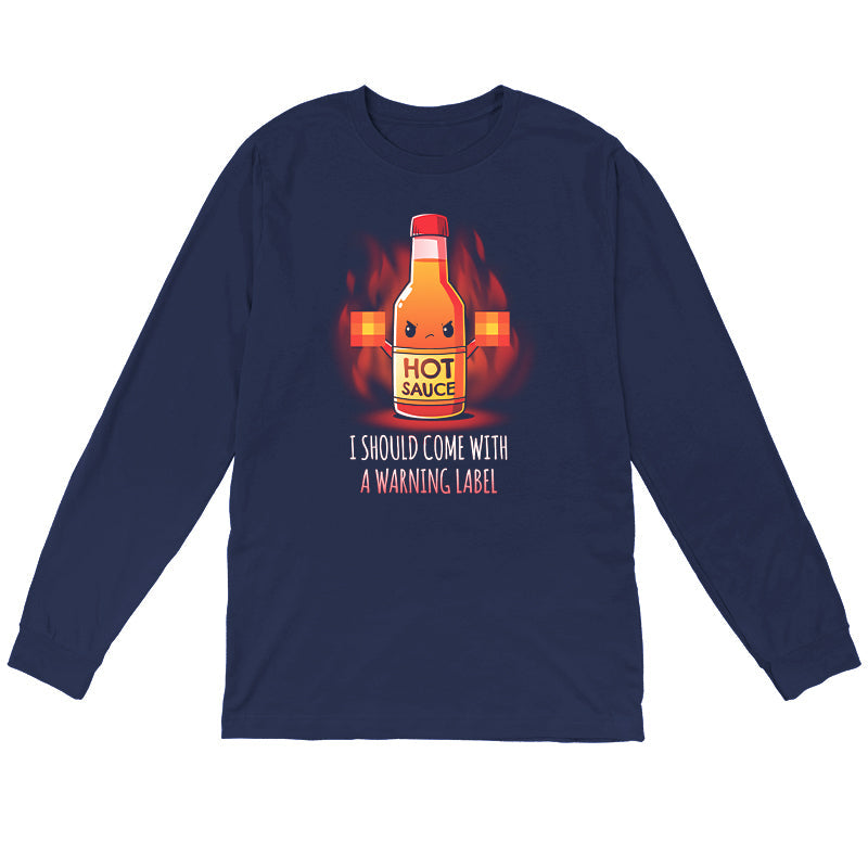 Long Sleeve T-shirt_TeeTurtle I Should Come With a Warning Label navy blue t-shirt featuring a bottle of hot sauce with an angry face, holding up two blurred out middle fingers. Text below reads, "I Should Come With a Warning Label."