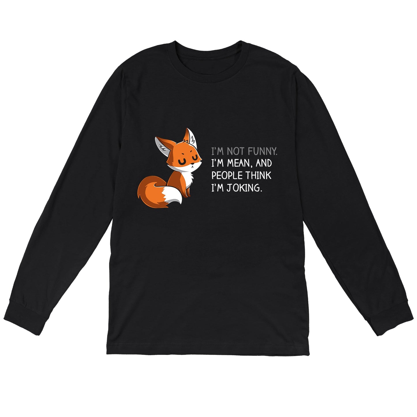 Long Sleeve T-shirt_TeeTurtle People Think I'm Joking black t-shirt featuring an irritated fox with its eyes closed explaining how its not funny, just mean.