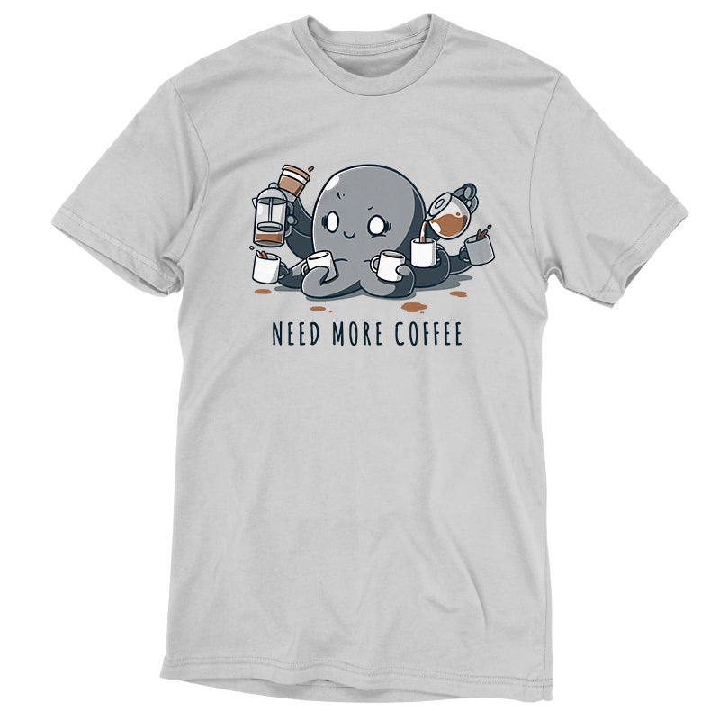 Premium Cotton T-shirt_TeeTurtle Need More Coffee Octopus Silver Gray t-shirt featuring octopus holding various coffee mugs and pitchers, pouring coffee into mugs. Text below reads "NEED MORE COFFEE." 